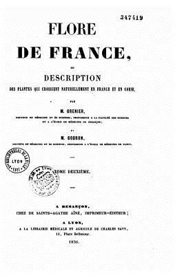 Flore de France ou description des plantes qui croissent naturellement en France et en Corse 1