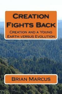 bokomslag Creation Fights Back: Creation and a Young Earth versus Evolution