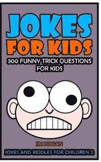 bokomslag Jokes For Kids: 300 Funny Trick Questions For Kids