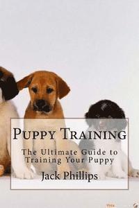 bokomslag Puppy Training: The Ultimate Guide to Training Your Puppy