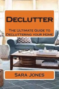 bokomslag Declutter: The Ultimate Guide to Decluttering your Home