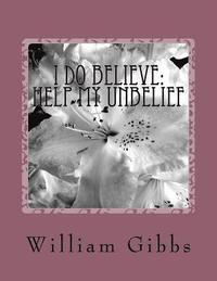 bokomslag I Do Believe: Help my Unbelief