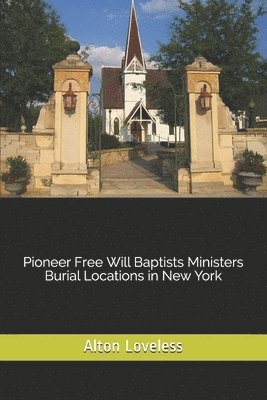 Pioneer Free Will Baptists Ministers Burial Locations in New York 1