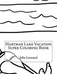 Hartman Lake Vacation Super Coloring Book 1