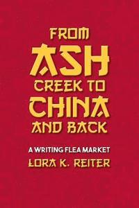 bokomslag From Ash Creek to China and Back: A Writing Flea Market
