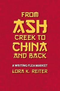 bokomslag From Ash Creek to China and Back: A Writing Flea Market