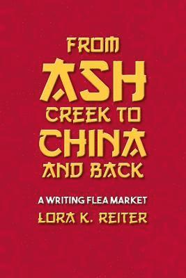 bokomslag From Ash Creek to China and Back: A Writing Flea Market