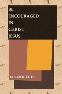 bokomslag Be Encouraged in Christ Jesus