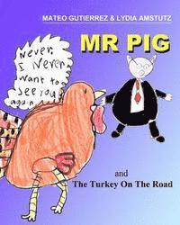 Lydia Rose Amstutz - Mr PIG and The Turkey On The Road: Written, Illustrated and Produced by two 7 year old Second Grade Kids, Häftad