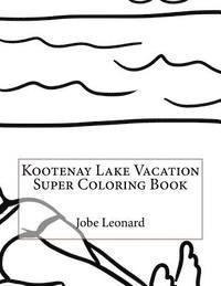 Kootenay Lake Vacation Super Coloring Book 1