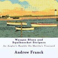 Andrew Franck - Wasque Blues and Squibnocket Stripers: An Angler's Ramble On Martha's Vineyard, Häftad