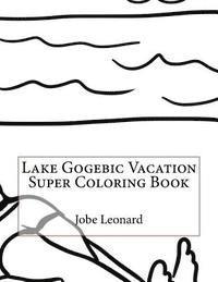 bokomslag Lake Gogebic Vacation Super Coloring Book