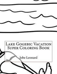 Jobe Leonard - Lake Gogebic Vacation Super Coloring Book, Häftad