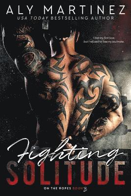 Aly Martinez - Fighting Solitude, Häftad