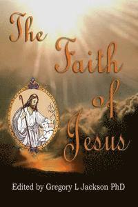bokomslag The Faith of Jesus: Against the Faithless Lutherans