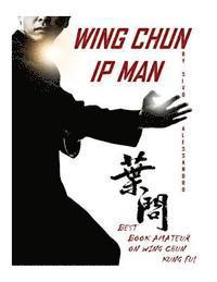 bokomslag Ip Man Wing Chun: Best Amateur Book on Wing Chun