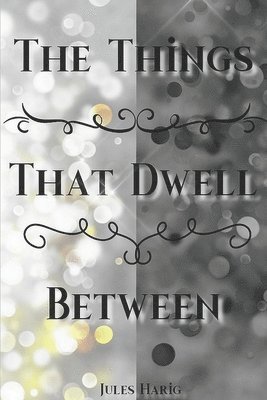 The Things the Dwell Between 1