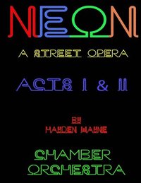 bokomslag NEON (a street opera) ACTS I & II Chamber Orchestra