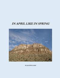 Jack Williams - In April Like In Spring, Häftad. Tillgänglighet: Lägg i varukorg
