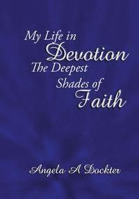 bokomslag My Life in Devotion: The Deepest Shades of Faith