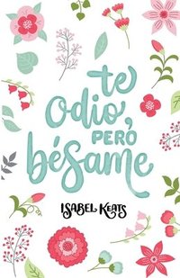 bokomslag Te odio, pero bésame