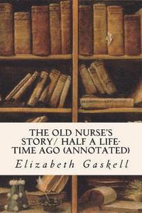 The Old Nurse's Story/ Half a Life-time Ago (annotated)