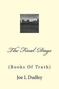 bokomslag The Final Days: (Books Of Truth)