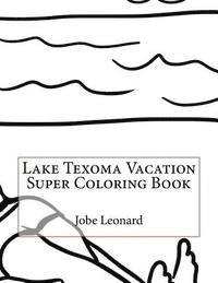 Jobe Leonard - Lake Texoma Vacation Super Coloring Book, Häftad