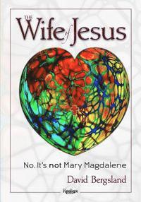bokomslag The Wife of Jesus: No. It's not Mary Magdalene