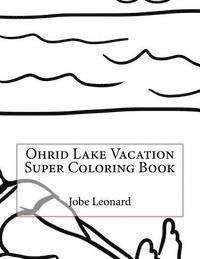 bokomslag Ohrid Lake Vacation Super Coloring Book