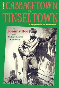 bokomslag From Cabbagetown to Tinseltown and places in between...: The autobiography of Tommy Roe