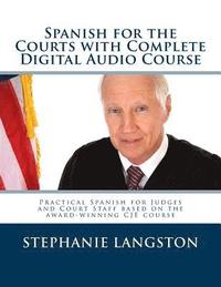 bokomslag Spanish for the Courts with Complete Digital Audio Course: Based on the CJE-Approved Online Program
