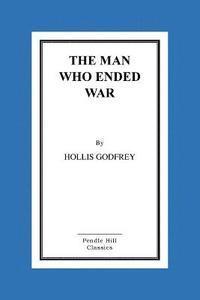 The Man Who Ended War