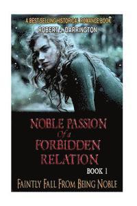 bokomslag Noble Passion Of a Forbidden Relation: BOOK1: FAINTLY FALL FROM BEING NOBLE (Historical Romance Book)