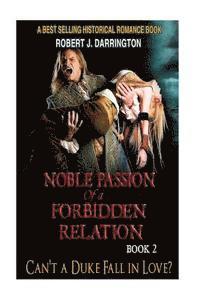 bokomslag Noble Passion Of a Forbidden Relation: BOOK2: CAN'T A DUKE FALL IN LOVE? (Historical Romance Book)