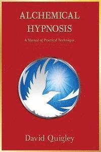 Alchemical Hypnosis: A Manual of Practical Technique 1