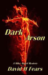 bokomslag Dark Arson: A Mike Angel Mystery