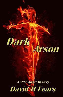 bokomslag Dark Arson: A Mike Angel Mystery