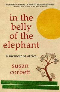 bokomslag In the Belly of the Elephant: A Memoir of Africa