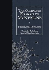 William Carew Hazlitt - The Complete Essays of Montaigne, Häftad
