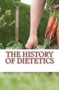 bokomslag The History of Dietetics: Man is what he eats