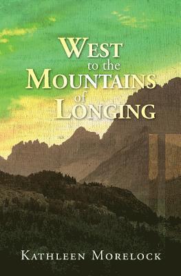 West to the Mountains of Longing 1