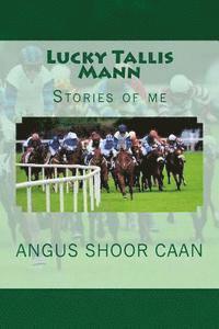 Lucky Tallis Mann: Stories of me 1