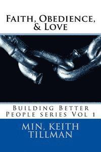 bokomslag Faith, Obedience, & Love: Building Better People Series Vol 1