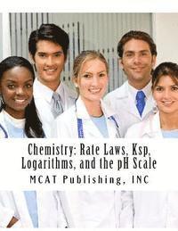bokomslag Chemistry: Rate Laws, Ksp, Logarithms, and the pH Scale: 2016 Edition