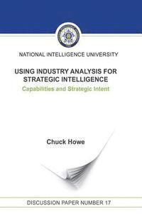 bokomslag Using Industry Analysis for Strategic Intelligence: Capabilities and Strategic Intent