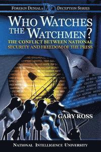 bokomslag Who Watches the Watchmen?: The Conflict Between National Security and Freedom of the Press