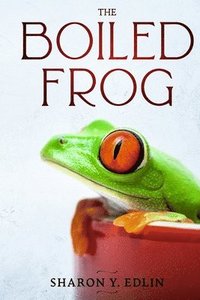 bokomslag The Boiled Frog