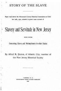Story of the slave, paper read before the Monmouth Colony Historical association on October 30th, 1902 1