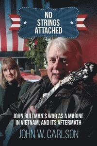 bokomslag No Strings Attached: John Bultman's War as a Marine in Vietnam, and Its Aftermath